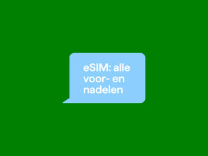 eSIM: alle voor- en nadelen op een rij